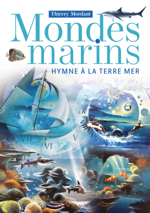 Mondes Marins, ouvrages des œuvres, Hymne la Terre Mer. De Thierry Mordant.